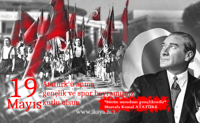 19 Mayıs Atatürk’ü anma Gençlik ve Spor bayramımız kutlu olsun